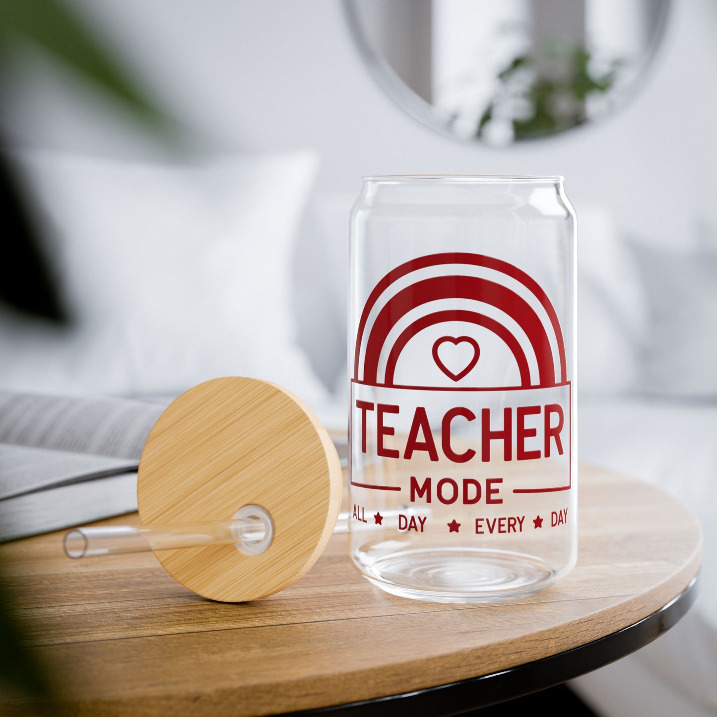 Sipper Glass - Teacher Mode All Day Every Day - Teacher Appreciation Gift 16oz