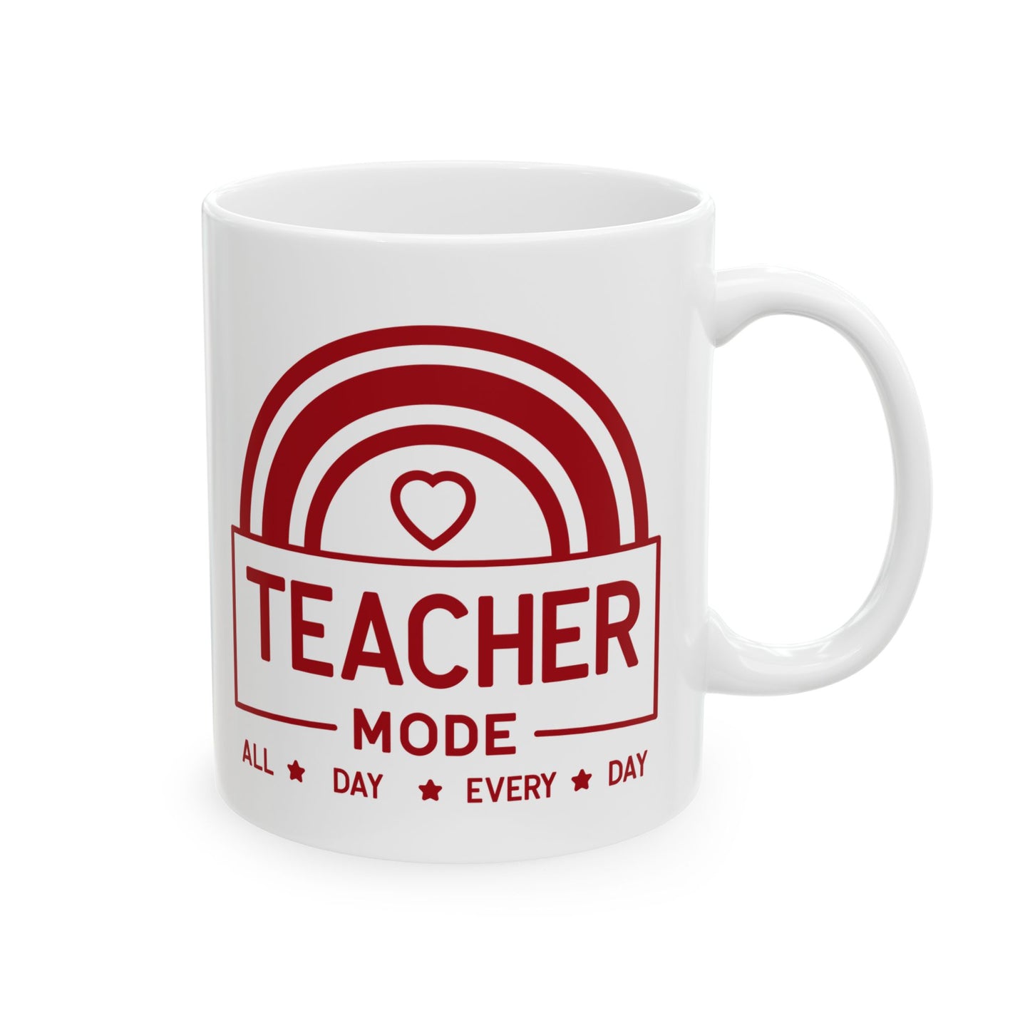 Mug - Teacher Mode All Day Every Day - Teacher Appreciation Gift
