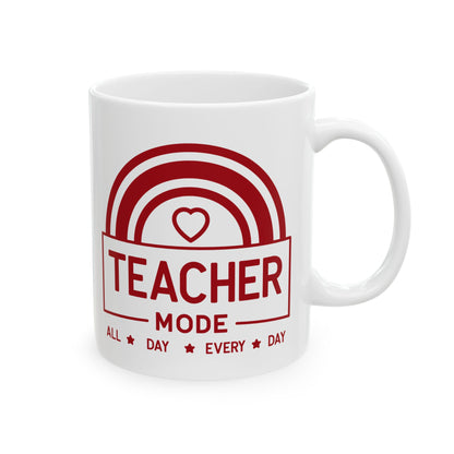 Mug - Teacher Mode All Day Every Day - Teacher Appreciation Gift