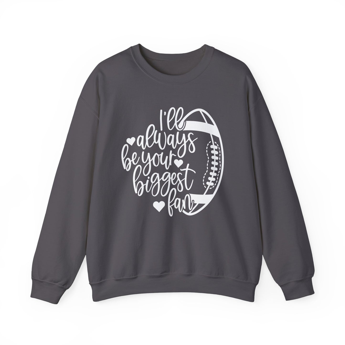 I'll Always Be Your Biggest Fan Unisex Crewneck Sweatshirt