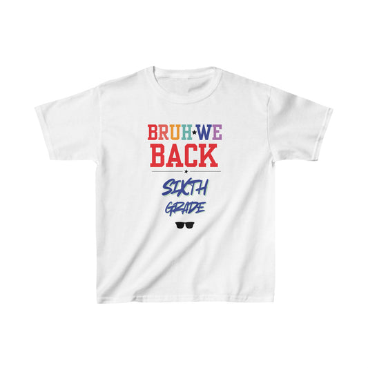 Bruh We Back - Sixth Grade Kids Cotton™ Tee