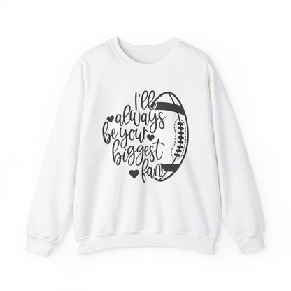I'll Always Be Your Biggest Fan Unisex Crewneck Sweatshirt